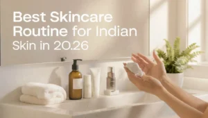 best skincare routine for indian skin in 2026
